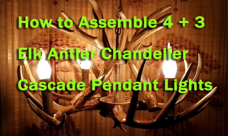 How to Assemble 4 + 3 Elk Antler Chandelier Cascade Pendant Lights